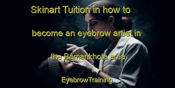 Skinart Tuition in how to become an eyebrow artist in the Bamankhola area | EyebrowTraining | EyebrowClasses | SkinartTraining-Bangladesh