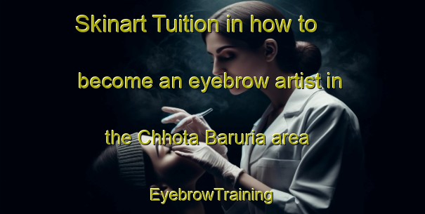 Skinart Tuition in how to become an eyebrow artist in the Chhota Baruria area | EyebrowTraining | EyebrowClasses | SkinartTraining-Bangladesh