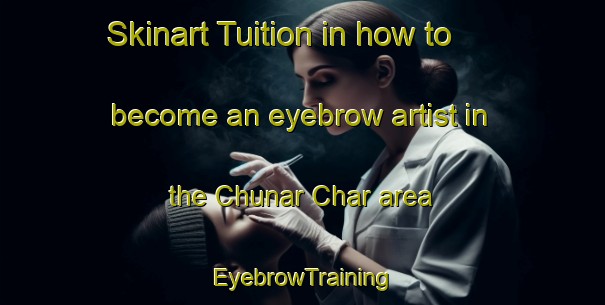 Skinart Tuition in how to become an eyebrow artist in the Chunar Char area | EyebrowTraining | EyebrowClasses | SkinartTraining-Bangladesh