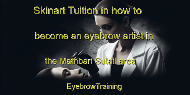 Skinart Tuition in how to become an eyebrow artist in the Mathbari Sutail area | EyebrowTraining | EyebrowClasses | SkinartTraining-Bangladesh