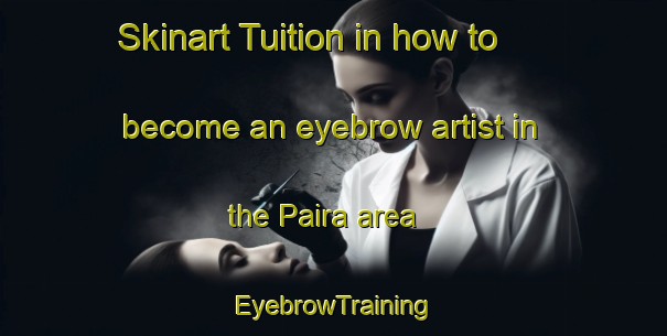 Skinart Tuition in how to become an eyebrow artist in the Paira area | EyebrowTraining | EyebrowClasses | SkinartTraining-Bangladesh