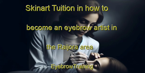 Skinart Tuition in how to become an eyebrow artist in the Raijora area | EyebrowTraining | EyebrowClasses | SkinartTraining-Bangladesh
