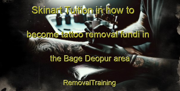 Skinart Tuition in how to become tattoo removal fundi in the Bage Deopur area | RemovalTraining | RemovalClasses | SkinartTraining-Bangladesh