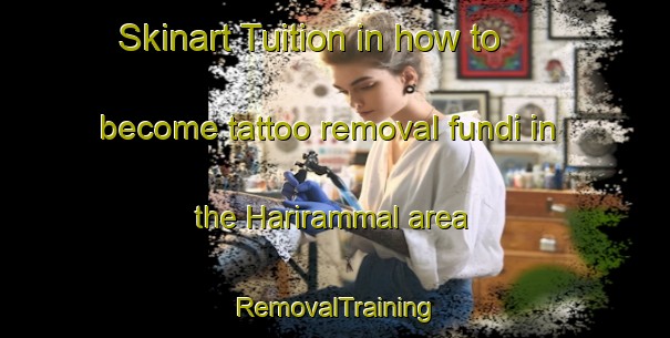 Skinart Tuition in how to become tattoo removal fundi in the Harirammal area | RemovalTraining | RemovalClasses | SkinartTraining-Bangladesh