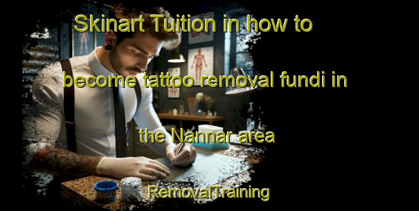 Skinart Tuition in how to become tattoo removal fundi in the Nannar area | RemovalTraining | RemovalClasses | SkinartTraining-Bangladesh