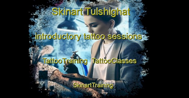 Skinart Tulshighat introductory tattoo sessions | TattooTraining | TattooClasses | SkinartTraining-Bangladesh