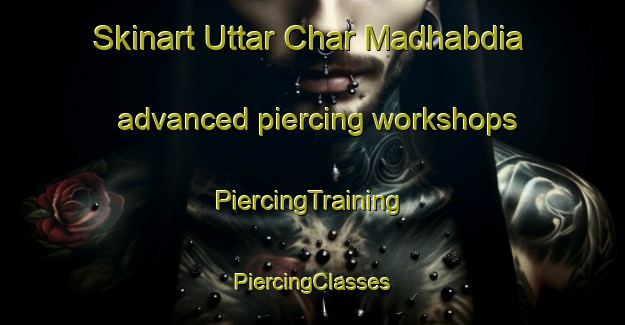 Skinart Uttar Char Madhabdia advanced piercing workshops | #PiercingTraining #PiercingClasses #SkinartTraining-Bangladesh