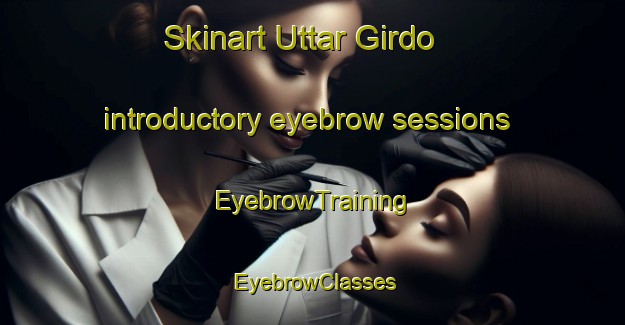 Skinart Uttar Girdo introductory eyebrow sessions | EyebrowTraining | EyebrowClasses | SkinartTraining-Bangladesh