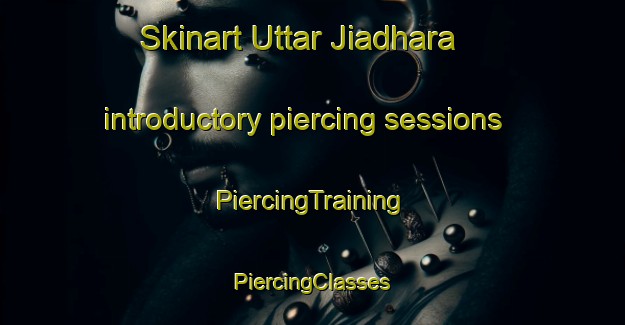 Skinart Uttar Jiadhara introductory piercing sessions | #PiercingTraining #PiercingClasses #SkinartTraining-Bangladesh