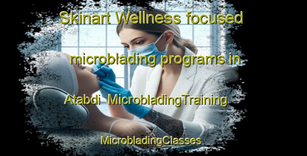Skinart Wellness-focused microblading programs in Atabdi | MicrobladingTraining | MicrobladingClasses | SkinartTraining-Bangladesh