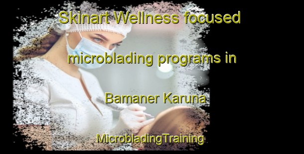 Skinart Wellness-focused microblading programs in Bamaner Karuna | #MicrobladingTraining #MicrobladingClasses #SkinartTraining-Bangladesh