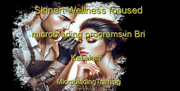 Skinart Wellness-focused microblading programs in Bri Kaliakair | #MicrobladingTraining #MicrobladingClasses #SkinartTraining-Bangladesh