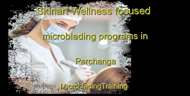 Skinart Wellness-focused microblading programs in Parchanga | #MicrobladingTraining #MicrobladingClasses #SkinartTraining-Bangladesh