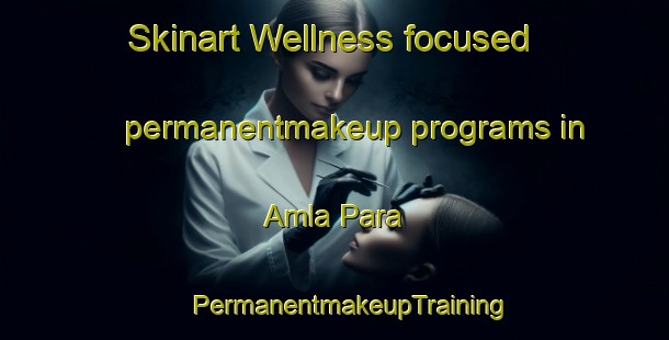 Skinart Wellness-focused permanentmakeup programs in Amla Para | #PermanentmakeupTraining #PermanentmakeupClasses #SkinartTraining-Bangladesh