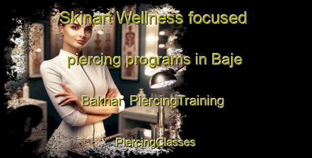 Skinart Wellness-focused piercing programs in Baje Bakhar | #PiercingTraining #PiercingClasses #SkinartTraining-Bangladesh