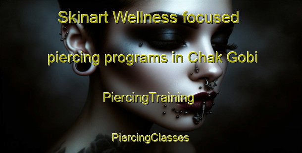 Skinart Wellness-focused piercing programs in Chak Gobi | #PiercingTraining #PiercingClasses #SkinartTraining-Bangladesh