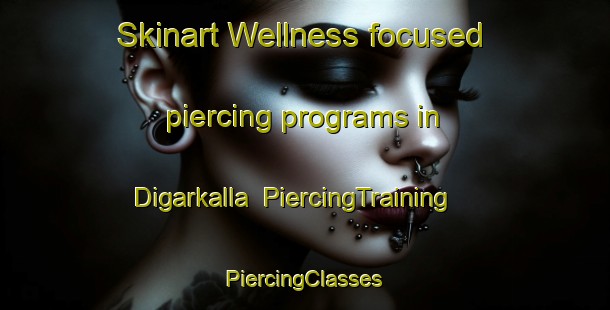 Skinart Wellness-focused piercing programs in Digarkalla | #PiercingTraining #PiercingClasses #SkinartTraining-Bangladesh