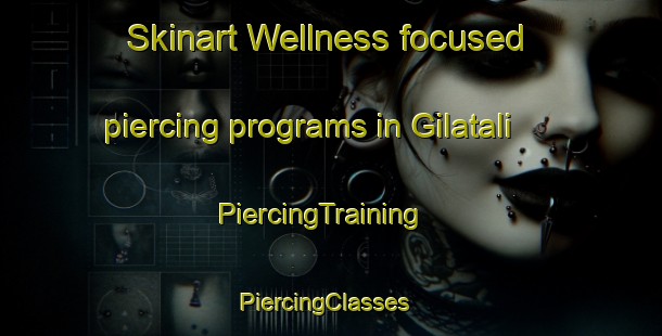Skinart Wellness-focused piercing programs in Gilatali | PiercingTraining | PiercingClasses | SkinartTraining-Bangladesh