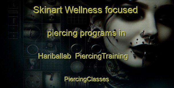 Skinart Wellness-focused piercing programs in Hariballab | #PiercingTraining #PiercingClasses #SkinartTraining-Bangladesh