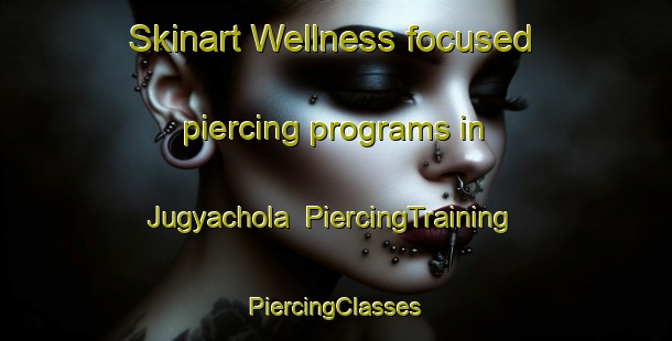 Skinart Wellness-focused piercing programs in Jugyachola | #PiercingTraining #PiercingClasses #SkinartTraining-Bangladesh