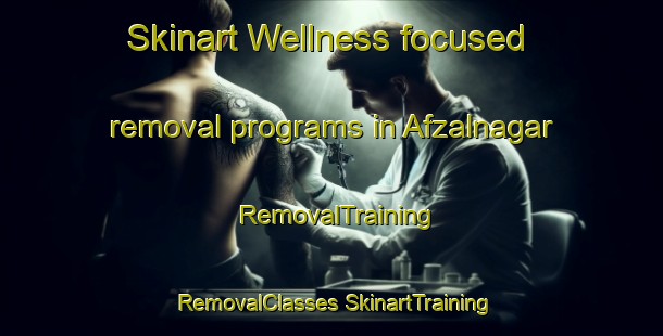 Skinart Wellness-focused removal programs in Afzalnagar | #RemovalTraining #RemovalClasses #SkinartTraining-Bangladesh