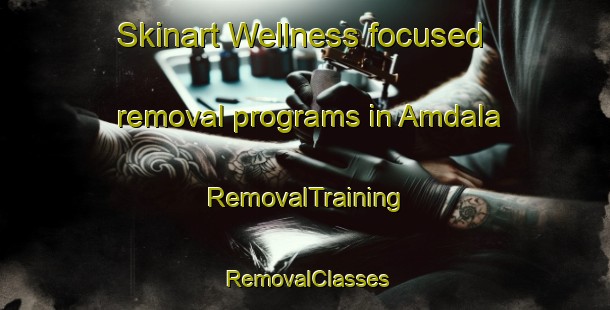 Skinart Wellness-focused removal programs in Amdala | RemovalTraining | RemovalClasses | SkinartTraining-Bangladesh