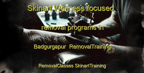 Skinart Wellness-focused removal programs in Badgurgapur | #RemovalTraining #RemovalClasses #SkinartTraining-Bangladesh