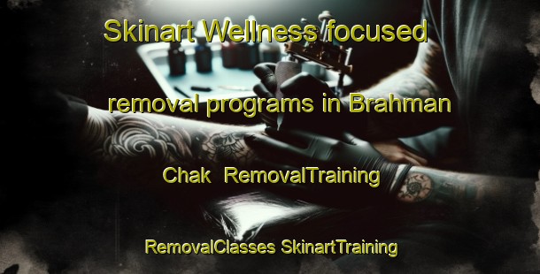 Skinart Wellness-focused removal programs in Brahman Chak | #RemovalTraining #RemovalClasses #SkinartTraining-Bangladesh