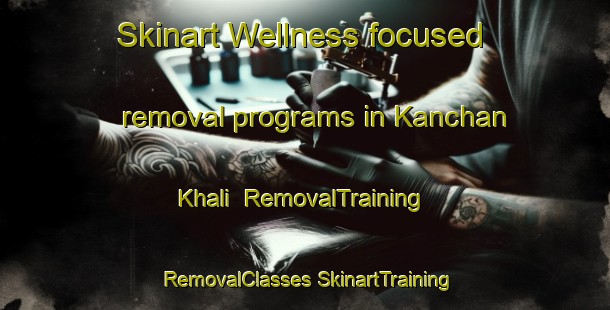 Skinart Wellness-focused removal programs in Kanchan Khali | #RemovalTraining #RemovalClasses #SkinartTraining-Bangladesh