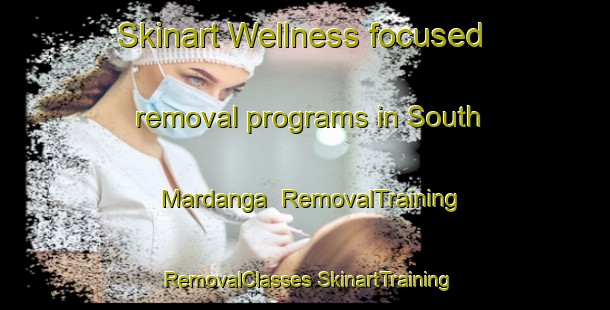 Skinart Wellness-focused removal programs in South Mardanga | #RemovalTraining #RemovalClasses #SkinartTraining-Bangladesh