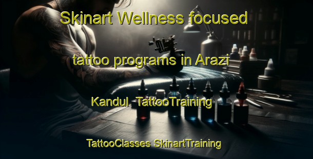 Skinart Wellness-focused tattoo programs in Arazi Kandul | #TattooTraining #TattooClasses #SkinartTraining-Bangladesh