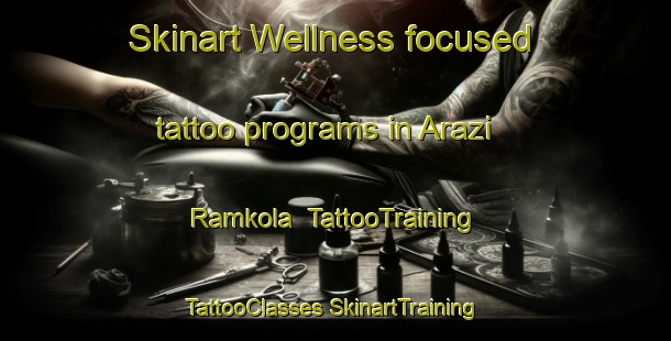 Skinart Wellness-focused tattoo programs in Arazi Ramkola | #TattooTraining #TattooClasses #SkinartTraining-Bangladesh