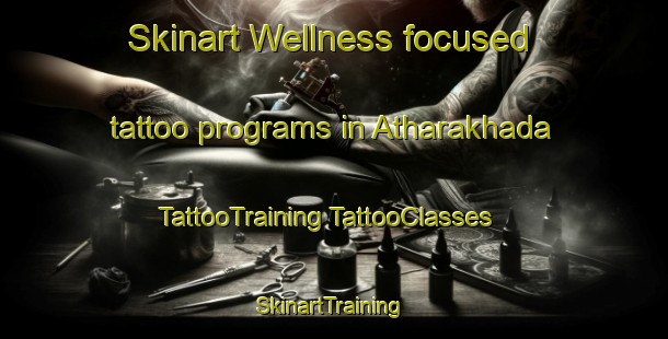 Skinart Wellness-focused tattoo programs in Atharakhada | #TattooTraining #TattooClasses #SkinartTraining-Bangladesh