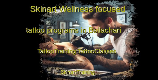 Skinart Wellness-focused tattoo programs in Bailachari | #TattooTraining #TattooClasses #SkinartTraining-Bangladesh