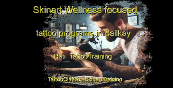 Skinart Wellness-focused tattoo programs in Bailkay Hati | #TattooTraining #TattooClasses #SkinartTraining-Bangladesh