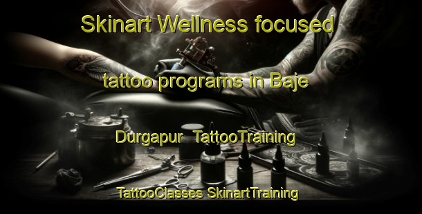 Skinart Wellness-focused tattoo programs in Baje Durgapur | #TattooTraining #TattooClasses #SkinartTraining-Bangladesh