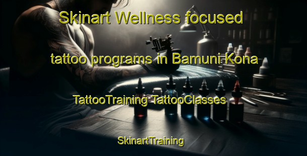 Skinart Wellness-focused tattoo programs in Bamuni Kona | #TattooTraining #TattooClasses #SkinartTraining-Bangladesh