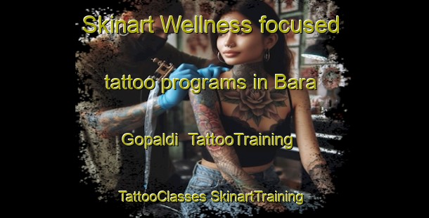 Skinart Wellness-focused tattoo programs in Bara Gopaldi | #TattooTraining #TattooClasses #SkinartTraining-Bangladesh