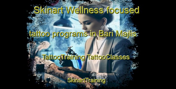 Skinart Wellness-focused tattoo programs in Bari Majlis | #TattooTraining #TattooClasses #SkinartTraining-Bangladesh