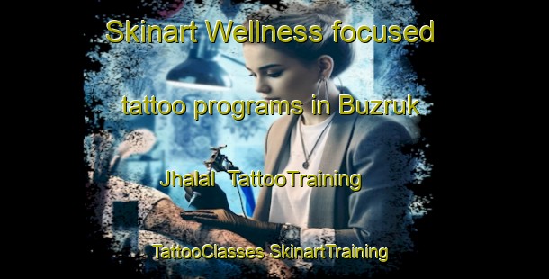 Skinart Wellness-focused tattoo programs in Buzruk Jhalal | #TattooTraining #TattooClasses #SkinartTraining-Bangladesh