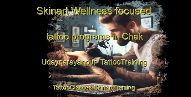 Skinart Wellness-focused tattoo programs in Chak Udaynarayanpur | #TattooTraining #TattooClasses #SkinartTraining-Bangladesh