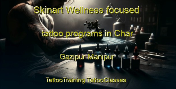 Skinart Wellness-focused tattoo programs in Char Gazipur Manipur | #TattooTraining #TattooClasses #SkinartTraining-Bangladesh