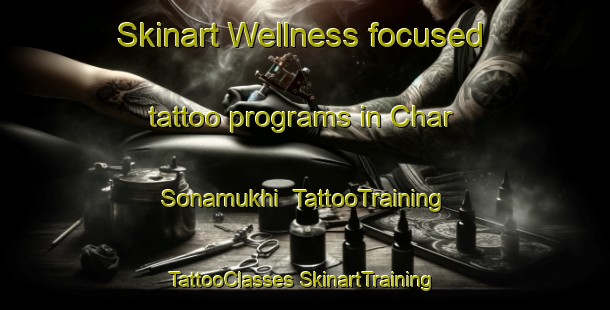 Skinart Wellness-focused tattoo programs in Char Sonamukhi | #TattooTraining #TattooClasses #SkinartTraining-Bangladesh