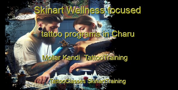 Skinart Wellness-focused tattoo programs in Charu Mollar Kandi | #TattooTraining #TattooClasses #SkinartTraining-Bangladesh