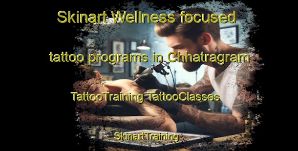 Skinart Wellness-focused tattoo programs in Chhatragram | #TattooTraining #TattooClasses #SkinartTraining-Bangladesh