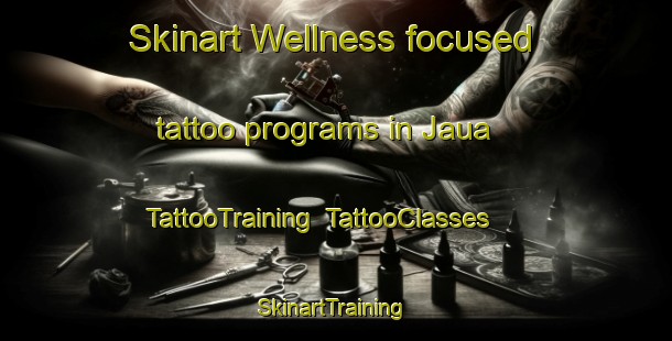 Skinart Wellness-focused tattoo programs in Jaua | TattooTraining | TattooClasses | SkinartTraining-Bangladesh