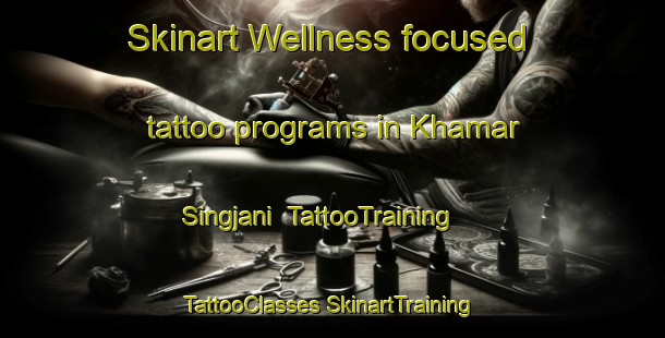 Skinart Wellness-focused tattoo programs in Khamar Singjani | #TattooTraining #TattooClasses #SkinartTraining-Bangladesh