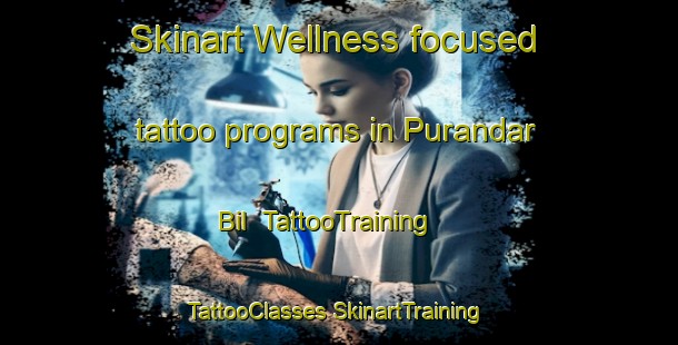 Skinart Wellness-focused tattoo programs in Purandar Bil | #TattooTraining #TattooClasses #SkinartTraining-Bangladesh