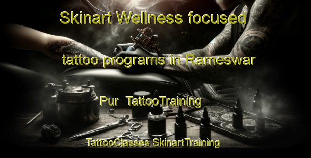 Skinart Wellness-focused tattoo programs in Rameswar Pur | #TattooTraining #TattooClasses #SkinartTraining-Bangladesh